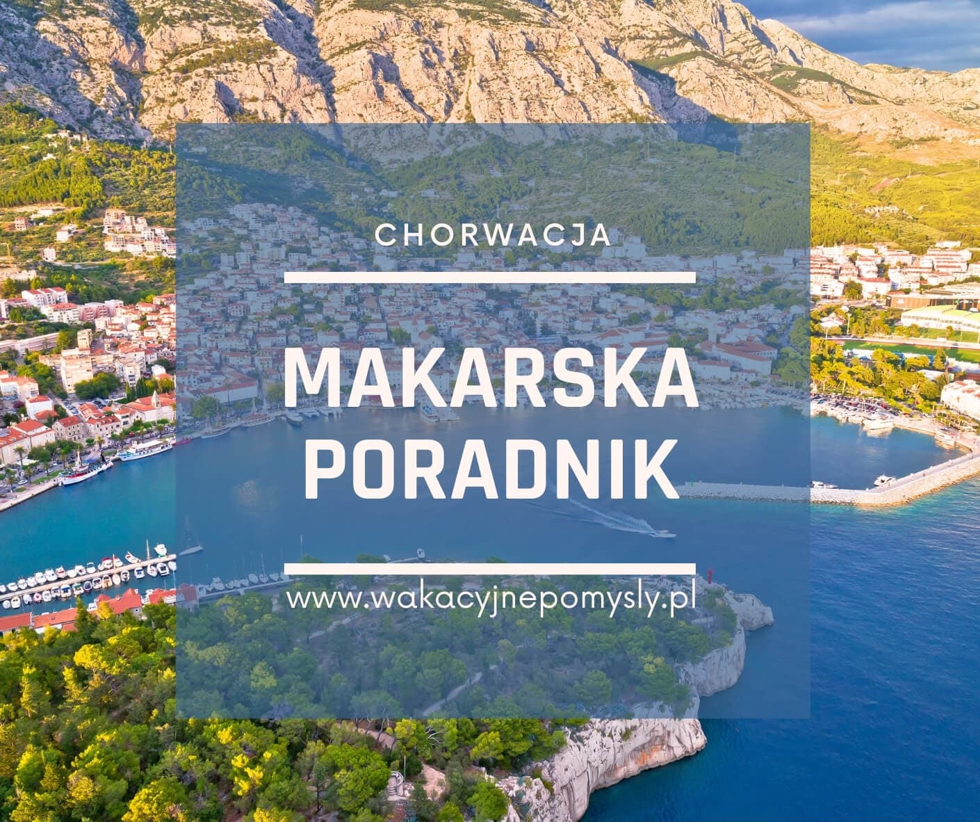 Makarska - Przewodnik po cudownym mieście Dalmacji