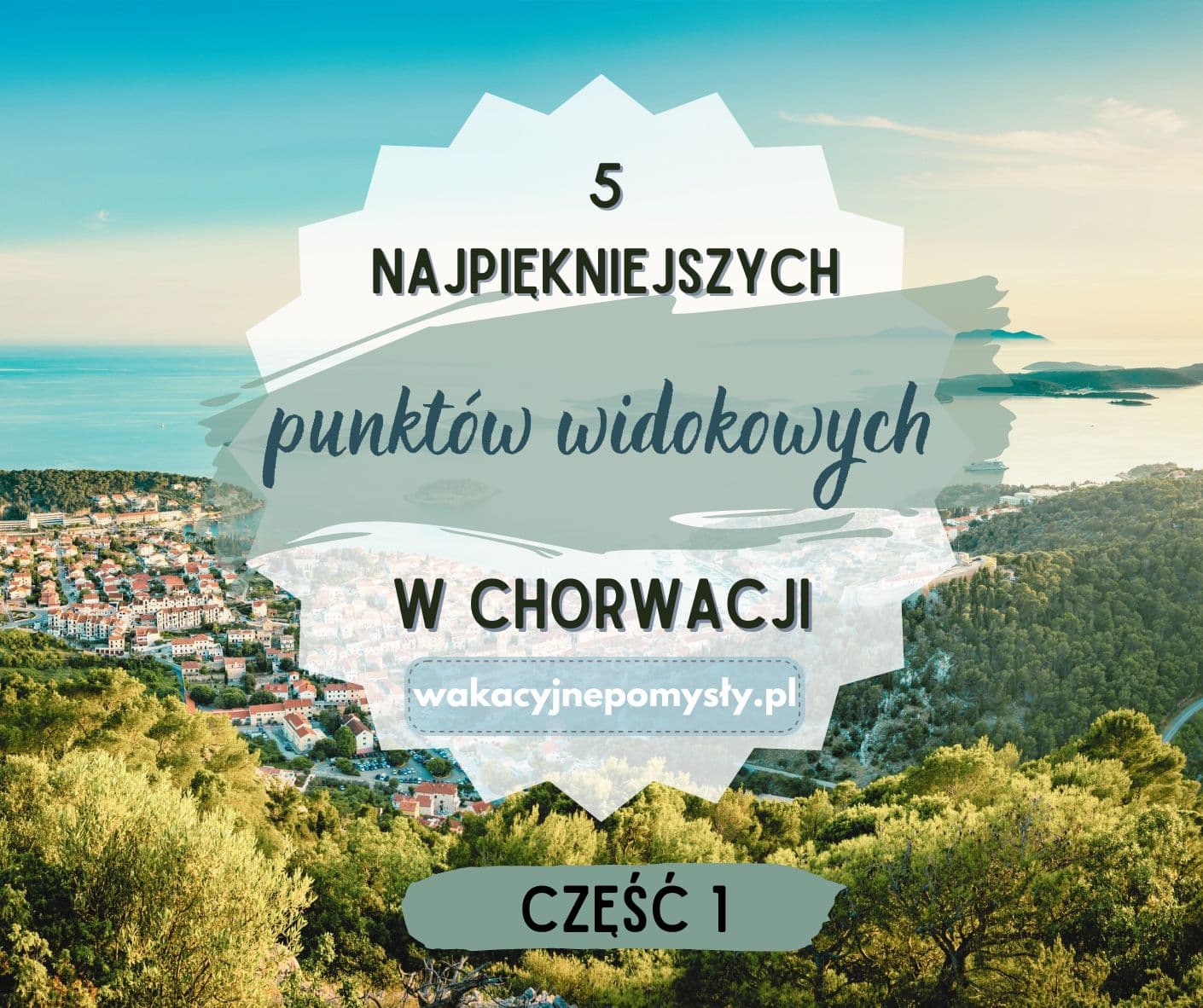 Punkty Widokowe w Chorwacji - Część 1