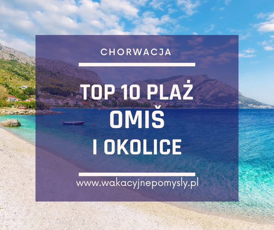 Najpiękniejsze plaże w Omišu i okolicach
