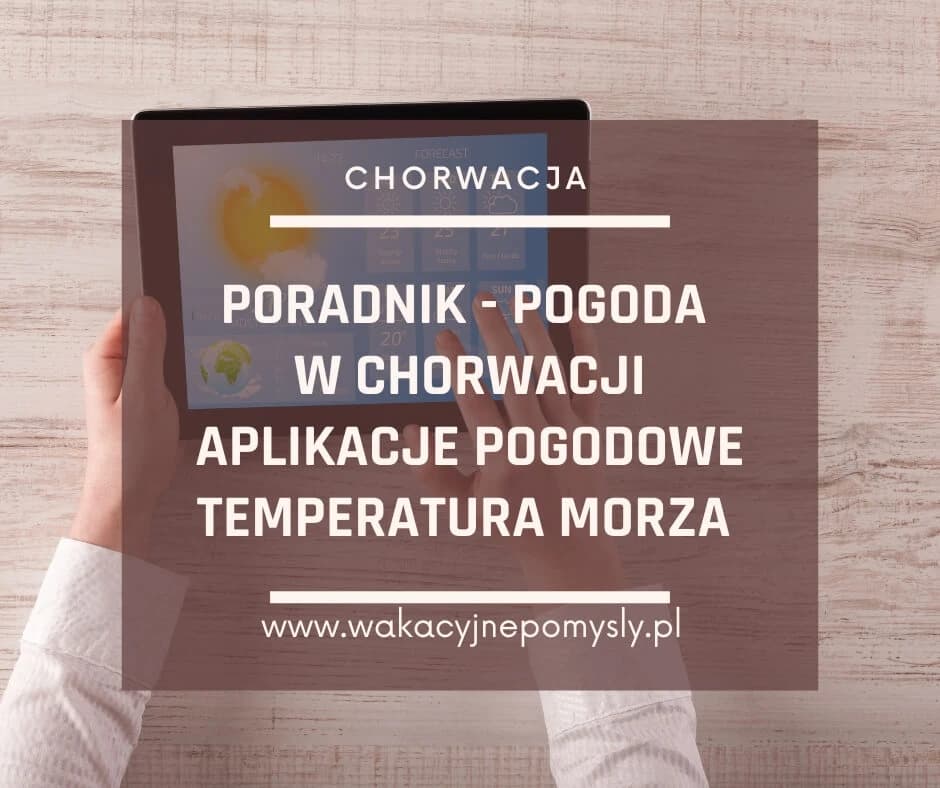 Pogoda w Chorwacji - prognozy i temperatura morza