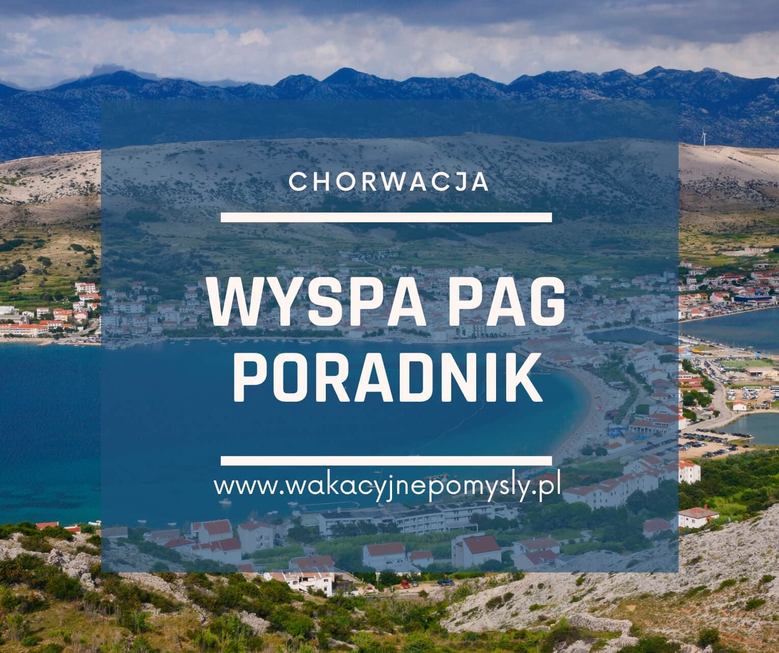 Wyspa Pag: Przewodnik po Najciekawszych Miejscach