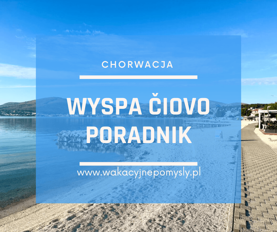 Wyspa Čiovo – przewodnik po spokojnej wyspie tuż przy Trogirze