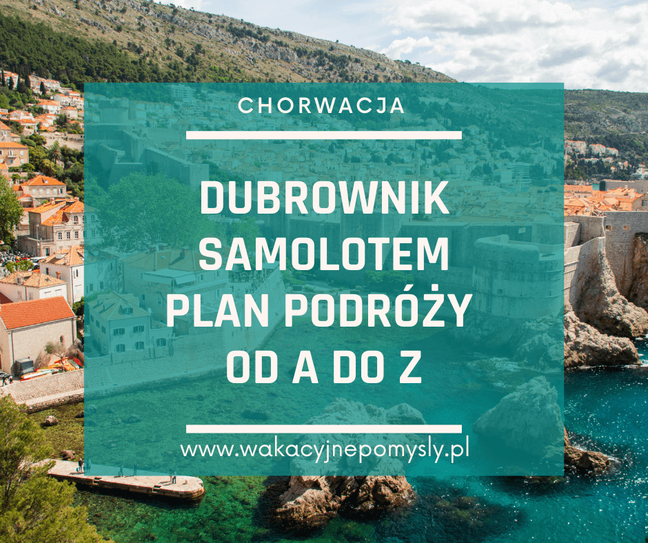 Samolotem do Dubrownika - plan podróży od A do Z